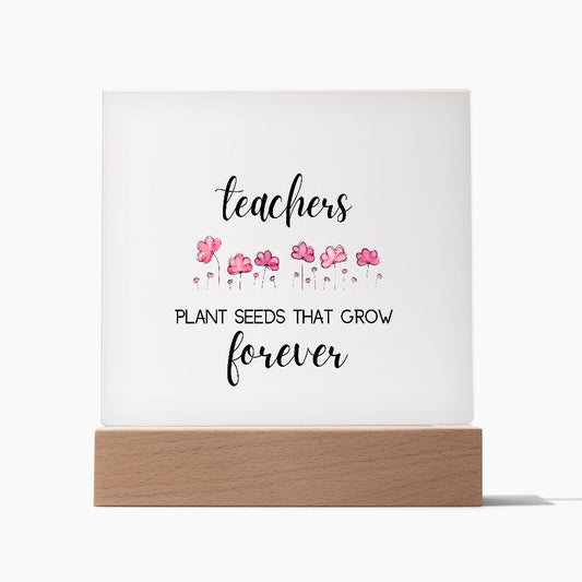 teachers plant seeds that grow forever plaque, perfect for end of year teacher gift